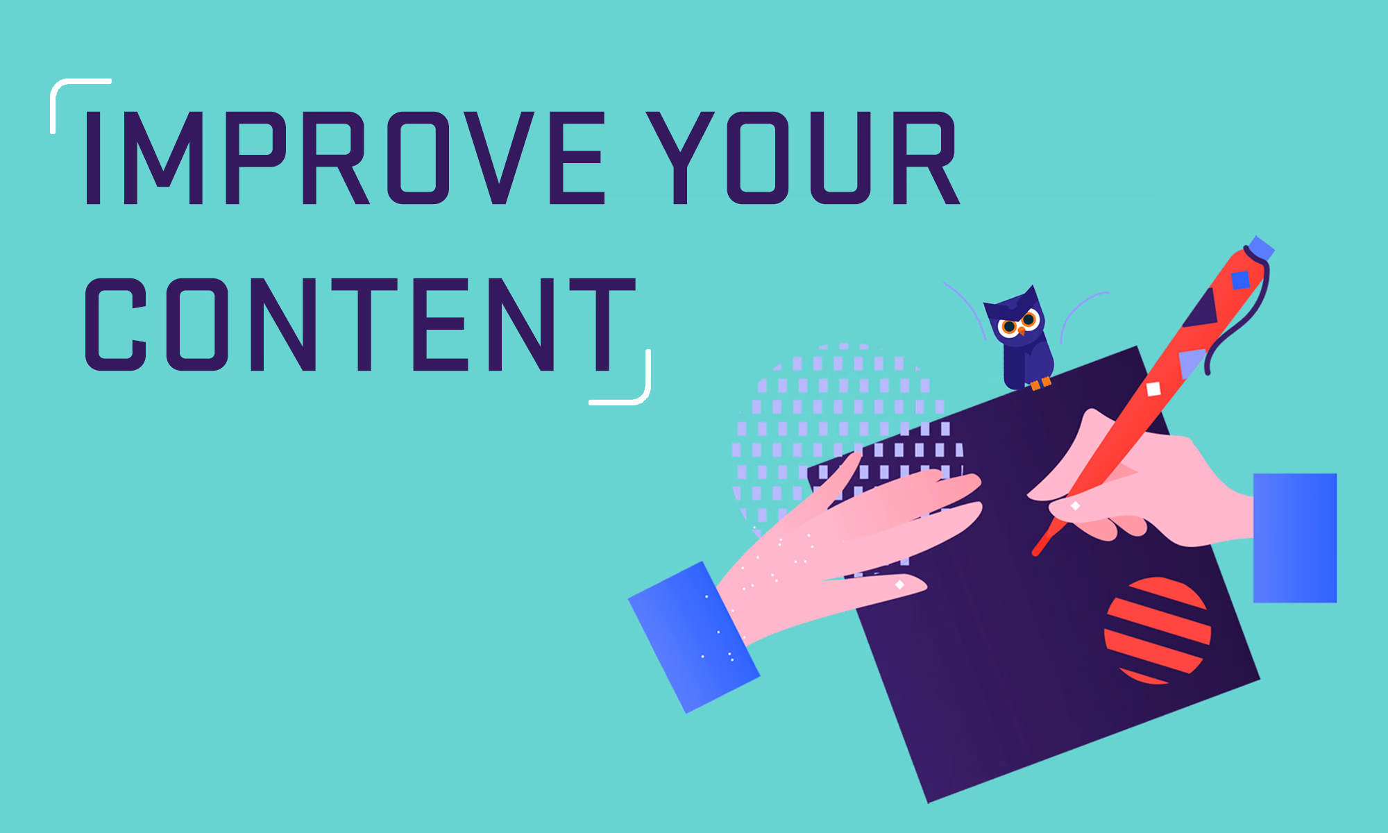 8 Actionable Steps You Can Take to Improve Your Content